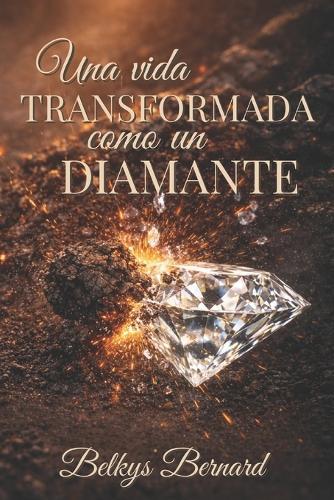 Una Vida Transformada como un Diamante