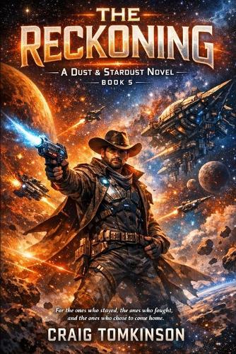 THE RECKONING A Dust & Stardust Novel Book 5: For the ones who stayed the ones who fought and the ones who chose to come home.