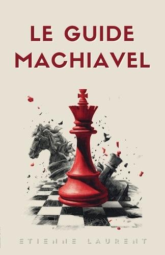 Le Guide Machiavel pour une Vie Souveraine et Accomplie