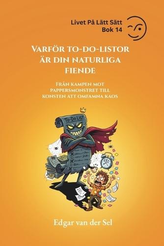 Varför to-do-listor är din naturliga fiende: Från kampen mot pappersmonstret till konsten att omfamna kaos
