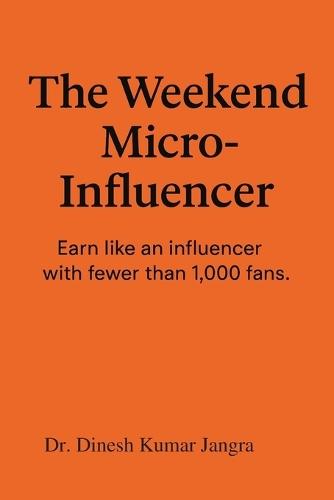 The Weekend Micro-Influencer: Earn like an influencer with fewer than 1,000 fans