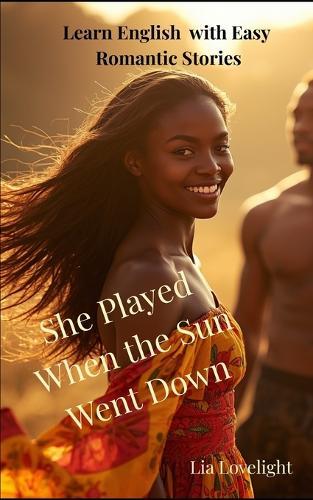 She Played When the Sun Went Down: Learn English with Easy Romantic Stories