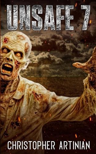 Unsafe: Book 7 of the Post-Apocalyptic Zombie Horror series