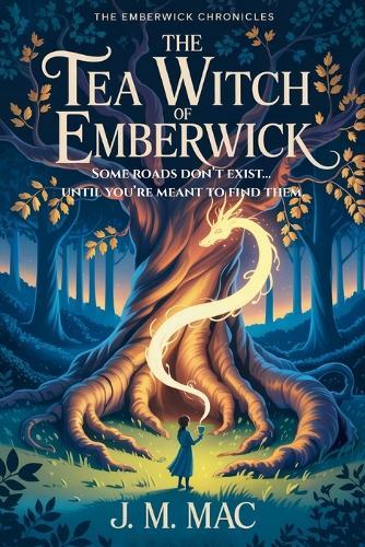 The Tea Witch of Emberwick: A Cosy Fantasy of Tea, Magic, and Finding Where You Belong