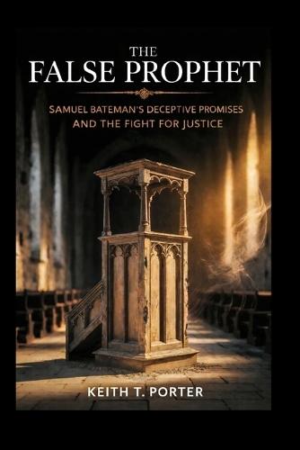The False Prophet: Samuel Bateman's Deceptive Promises and the Fight for Justice