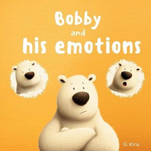 Bobby and his emotions: A Story About Feelings, Emotional Regulation, and Calm-Down Skills