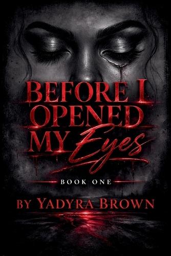 Before I Opened My Eyes: Book One