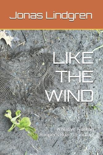Like the Wind: A Native Alaskan Runner's Road to Victory