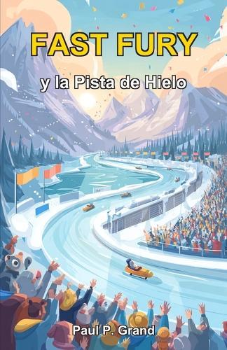 Fast Fury y la Pista de Hielo: Una historia de perezosos, lagartos, gallos con cresta y medallas de oro