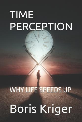 Time Perception: Why Life Speeds Up