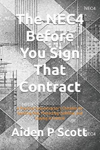 The NEC4 Before You Sign That Contract: A Practical Subcontractor's Checklist for Spotting Risk, Protecting Cashflow, and Staying in Control