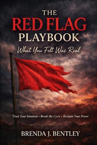 The Red Flag Playbook: : What You Felt Was Real