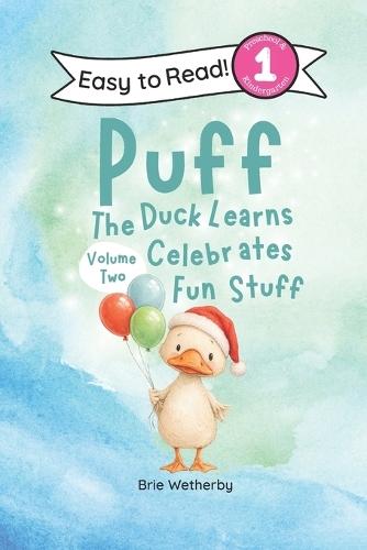 Puff the Duck Celebrates Fun Stuff: Preschool and Kindergartener Level One Easy Reader (Volume Two)