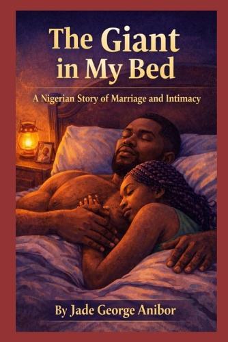 The Giant in My Bed: A Nigerian Story of Marriage and Intimacy