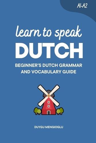 Learn to Speak Dutch: Beginner's Dutch Grammar and Vocabulary Guide