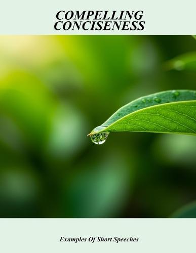 Compelling Conciseness: Examples Of Short Speeches