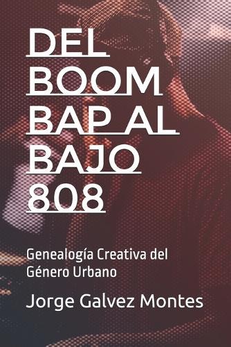 Del Boom Bap al Bajo 808: Genealogía Creativa del Género Urbano