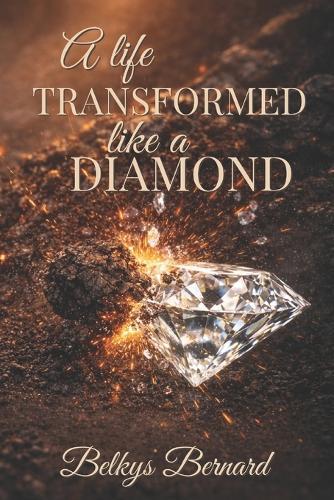 A Life Transformed Like a Diamond