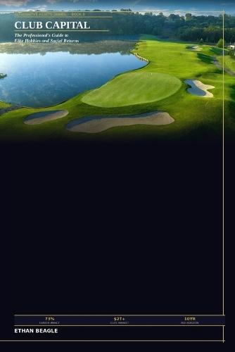 Club Capital: The Professional's Guide to Elite Hobbies and Social Returns