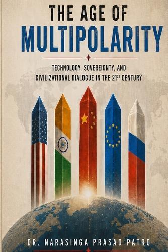 The Age of Multipolarity: Technology, Sovereignty, and Civilizational Dialogue in the 21st Century