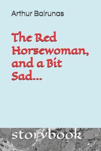 The Red Horsewoman, and a Bit Sad...: storybook