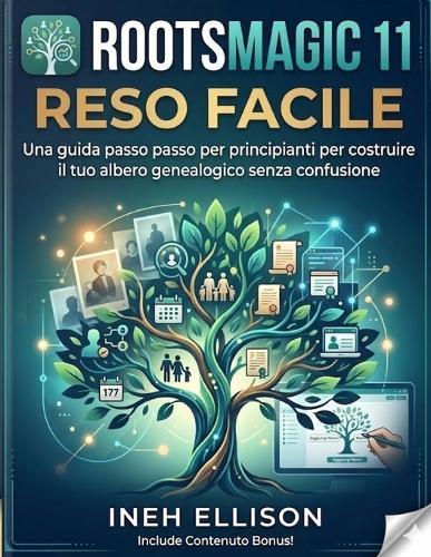 RootsMagic 11 reso facile: Una guida passo passo per principianti per costruire il tuo albero genealogico senza confusione.