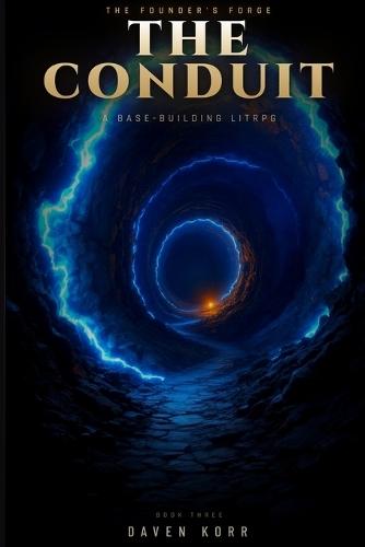 The Conduit: A Base-Building LitRPG (The Founder's Forge Book 3)
