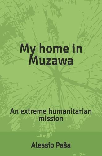My home in Muzawa: An extreme humanitarian mission