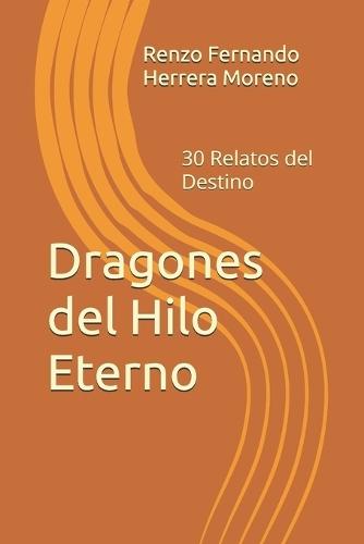 Dragones del Hilo Eterno: 30 Relatos del Destino
