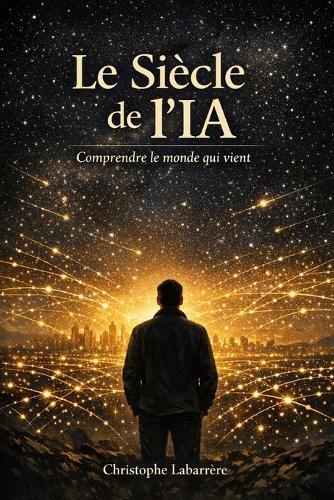 Le siècle de l'IA: Comprendre le monde qui vient