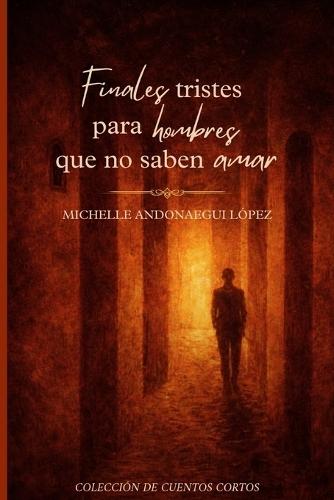 Finales Tristes Para Hombres Que No Saben Amar