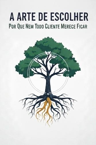 A Arte de Escolher: Por que Nem Todo Cliente Merece Ficar