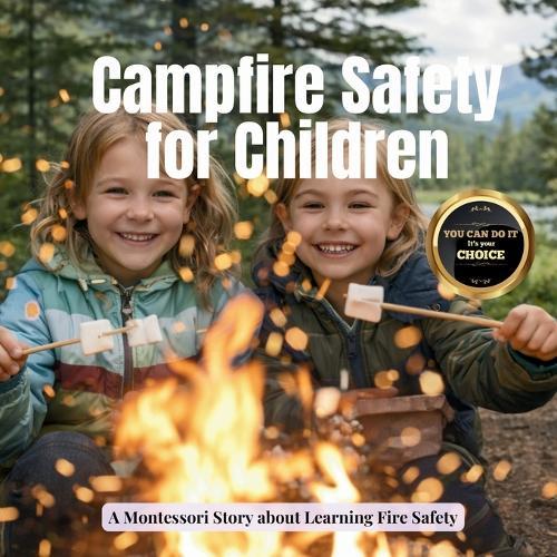 Campfire Safety for Children: A calm Montessori story about outdoor fires, cooking, and learning fire safety