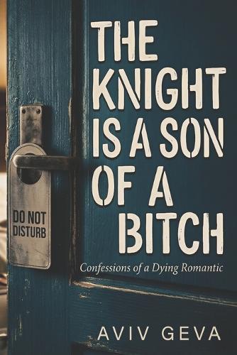 The Knight is a Son of a: Confessions of a Dying Romantic