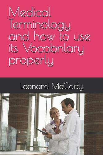 Medical Terminology and how to use its Vocabnlary properly