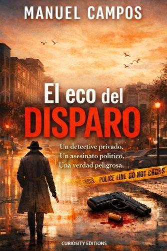 El eco del disparo: Un detective privado investiga el asesinato de un político en Estados Unidos mientras su divorcio lo arrastra hacia una verdad peligrosa
