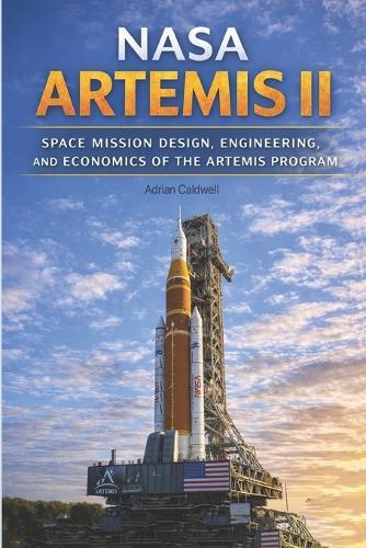 NASA Artemis II: Space Mission Design, Engineering, and Economics of the Artemis Program