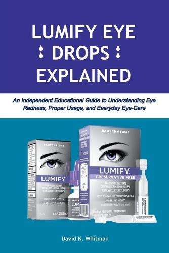 Lumify Eye Drops Explained: An Independent Educational Guide to Understanding Eye Redness, Proper Usage, and Everyday Eye-Care