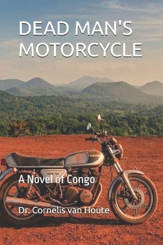 Dead Man's Motorcycle: A Novel of Congo