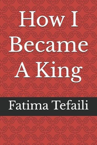 How I Became A King