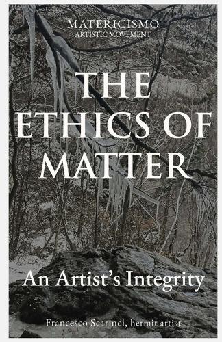 The Ethics of Matter: An Artist's Integrity