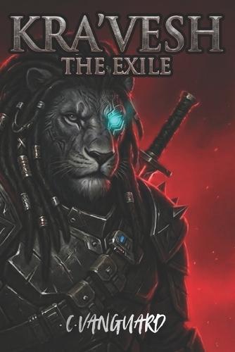 Kra'vesh: The Exile: Book One: Ghrak'sha'naak
