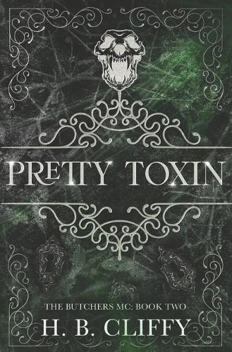 Pretty Toxin: The Butchers MC: Book Two