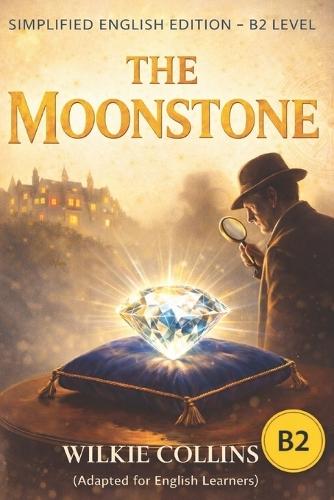 The Moonstone (CEFR B2): An Adapted Detective Novel for English Learners