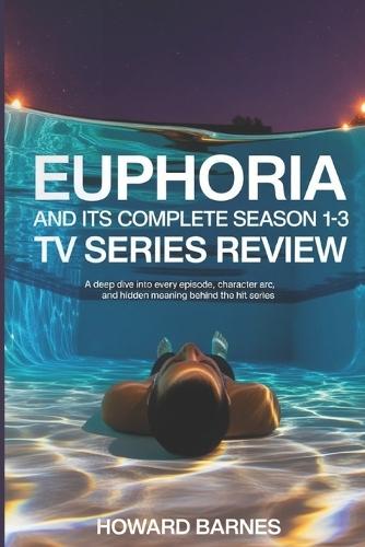 Euphoria and Its Complete Season 1-3 TV Series Review: A Deep Dive into Every Episode, Character Arc, and Hidden Meaning Behind the Hit Series