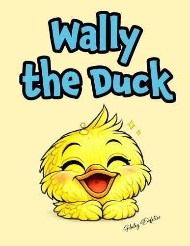 Wally the Duck: A Fun Rhyming Book For Kids