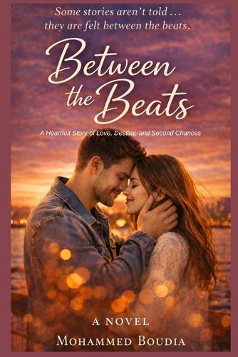 Between the Beats: A Heartfelt Story of Love, Destiny, and Second Chances