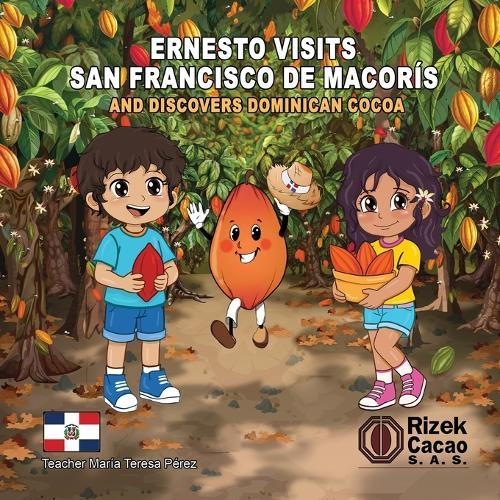 Ernesto Visits San Francisco de Macoris and Discovers Dominican Cacao: Dominican Cacao