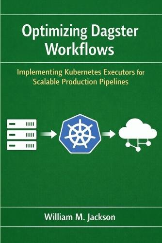 Optimizing Dagster Workflows: Implementing Kubernetes Executors for Scalable Production Pipelines