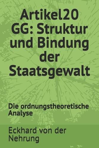 Artikel20 GG: Struktur und Bindung der Staatsgewalt: Die ordnungstheoretische Analyse